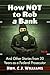 How Not to Rob a Bank by C.J.   Williams