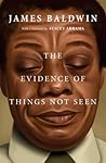 Evidence of Things Not Seen by James Baldwin