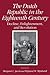 Dutch Republic in the Eighteenth Century: Decline, Enlightenment, and Revolution