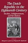 Dutch Republic in the Eighteenth Century: Decline, Enlightenment, and Revolution