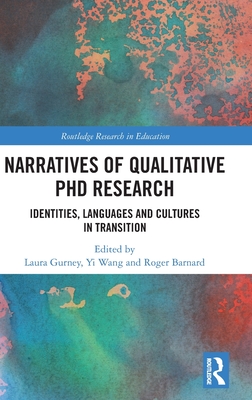 Narratives of Qualitative PhD Research: Identities, Languages and Cultures in Transition (Routledge Research in Education)