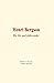 Henri Bergson: His life and...