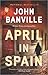 April in Spain: A Detective Mystery (Strafford and Quirke, 2)