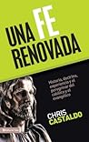Una Fe Renovada: Historia, Doctrina, Experiencia Y El Peregrinar del Cat�lico Y El Evang�lico