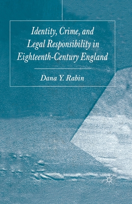 Identity, Crime and Legal Responsibility in Eighteenth-Century England (Paperback)
