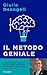 Il metodo geniale: I segreti del cervello per apprendere velocemente e amare lo studio