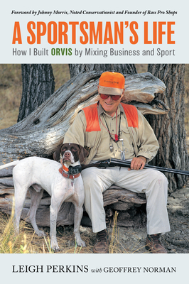 A Sportsman's Life: How I Built Orvis by Mixing Business and Sport