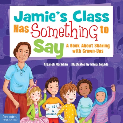 Jamie's Class Has Something to Say: A Book About Sharing with Grown-Ups (Jamie Is Jamie)
