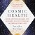 Cosmic Health: Unlock Your Healing Magic with Astrology, Positive Psychology, and Integrative Wellness