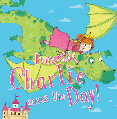 Princess Charlie Saves the Day! (Hardcover)