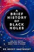 A Brief History of Black Holes: And why nearly everything you know about them is wrong
