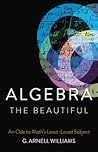 Algebra the Beautiful: An Ode to Math's Least-Loved Subject