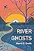 River Ghosts