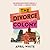 The Divorce Colony: How Women Revolutionized Marriage and Found Freedom on the American Frontier