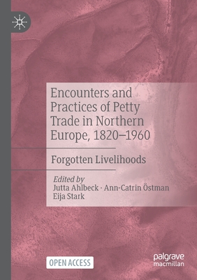 Encounters and Practices of Petty Trade in Northern Europe, 1820–1960: Forgotten Livelihoods