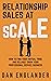 Relationship Sales at Scale...