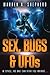 Sex, Bugs & UFOs