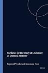 Methods for the Study of Literature as Cultural Memory (Textxet: Studies in Comparative Literature, 30) Methods for the Study of Literature as Cultural Memory (Textxet: Studies in Comparative Literature, 30)