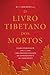 O Livro Tibetano Dos Mortos (Portuguese Edition)