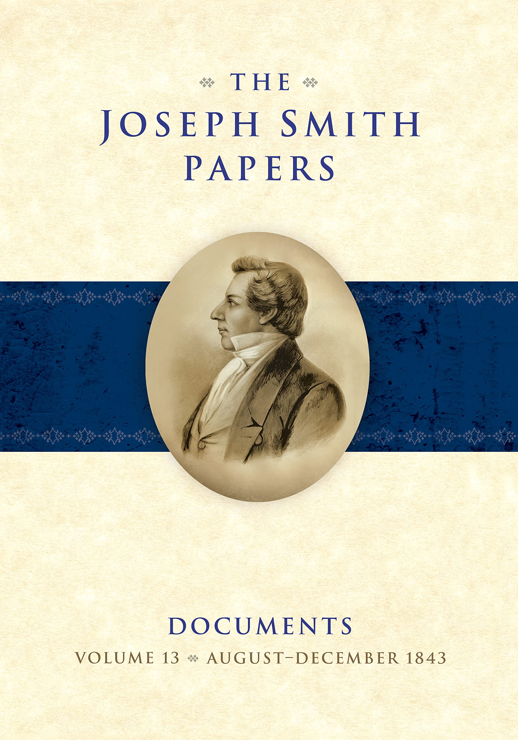 The Joseph Smith Papers Documents, Volume 13: August-December 1843 (Hardcover)
