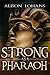 Strong as a Pharaoh