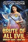 Brute of All Evil (Ordinary Magic, #9)