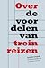 Over de voordelen van trein...