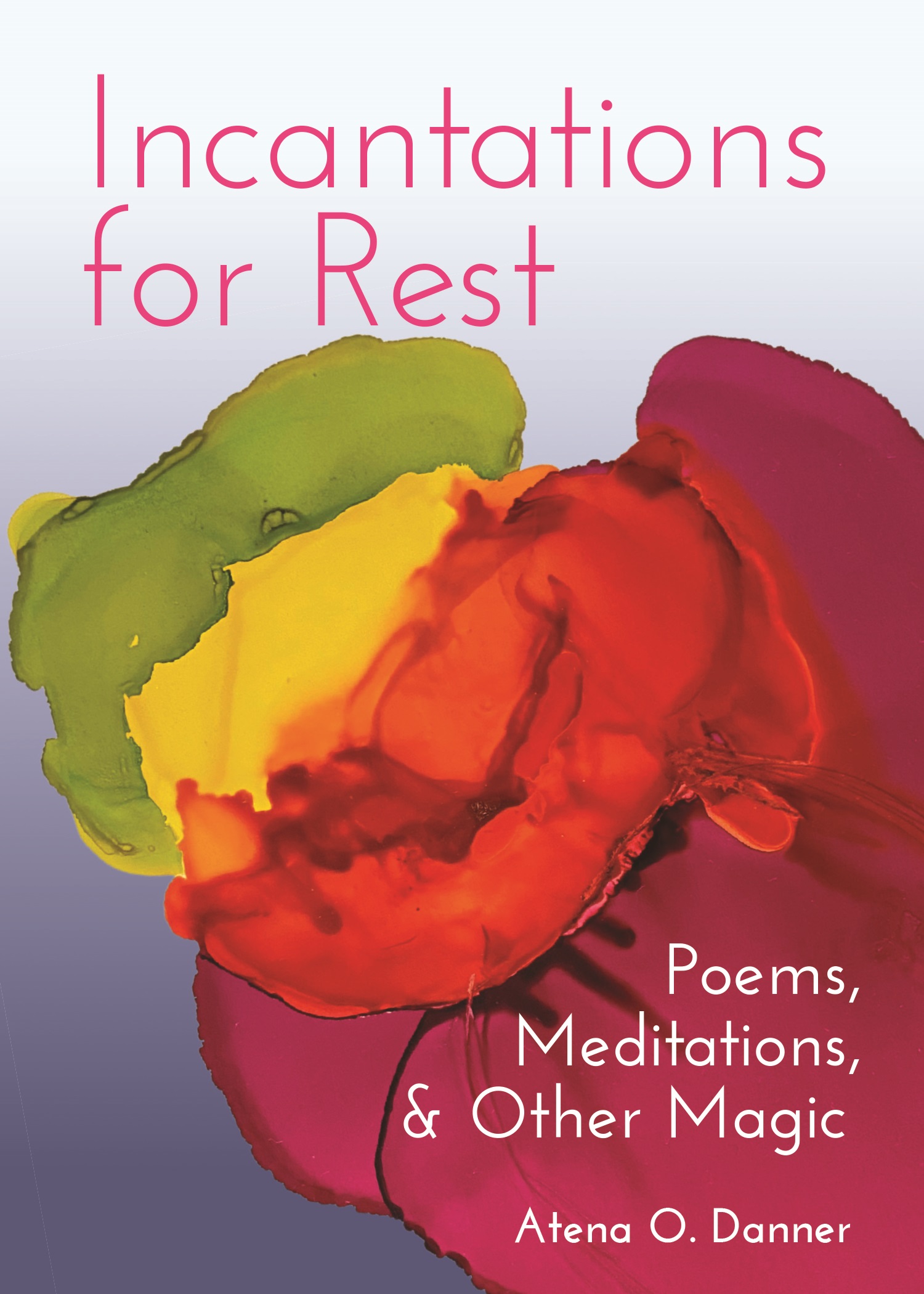 Incantations for Rest: Poems, Meditations, and Other Magic (Paperback)