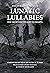 Lunatic Lullabies: For Those Who Delight In Frights