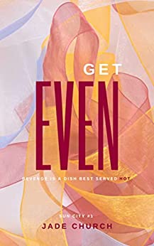 Get Even (Sun City #1) by Jade  Church book cover