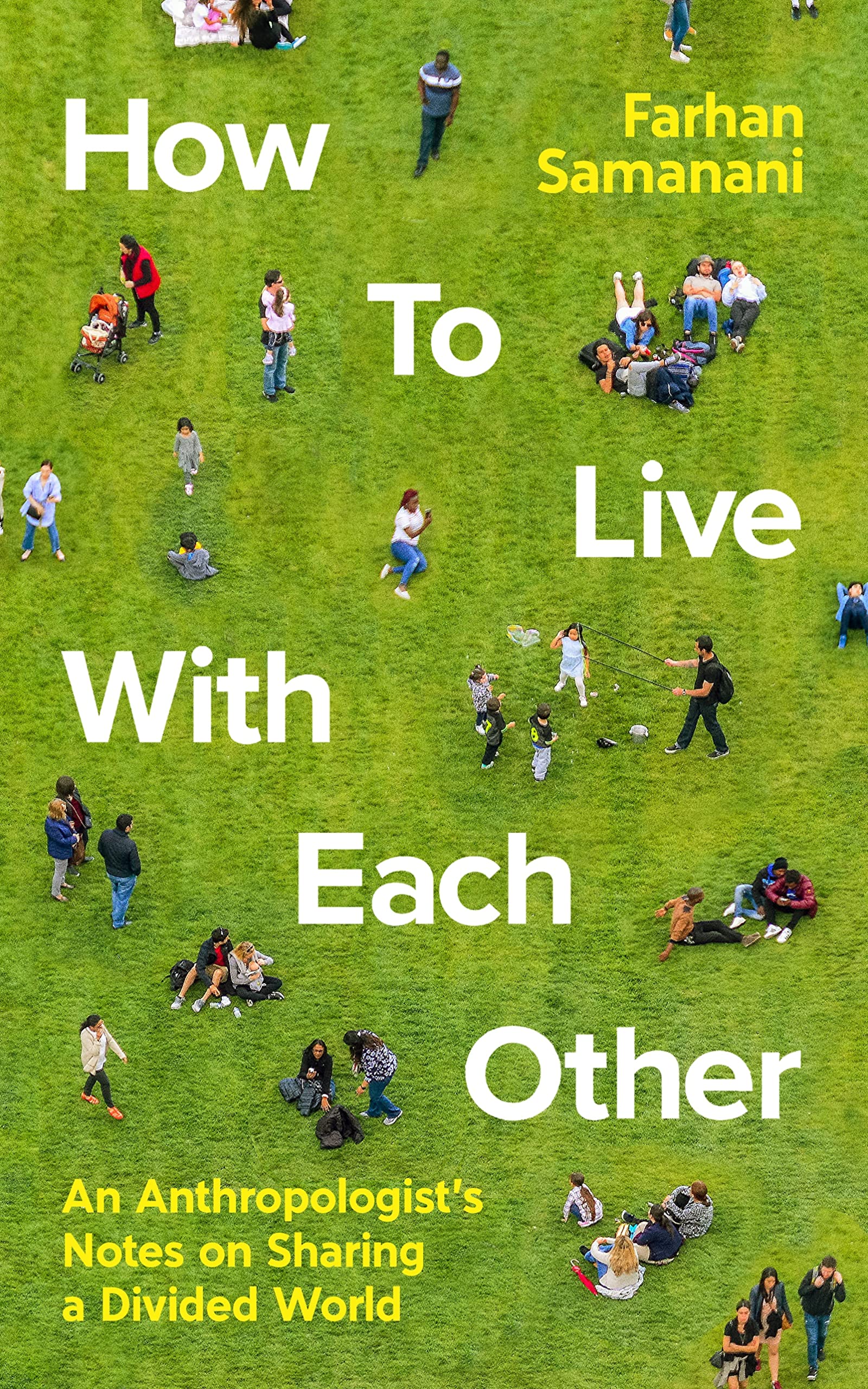 How To Live With Each Other: An Anthropologist's Notes on Sharing a Divided World (Hardcover)