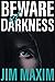 Beware of Darkness by Jim Maxim