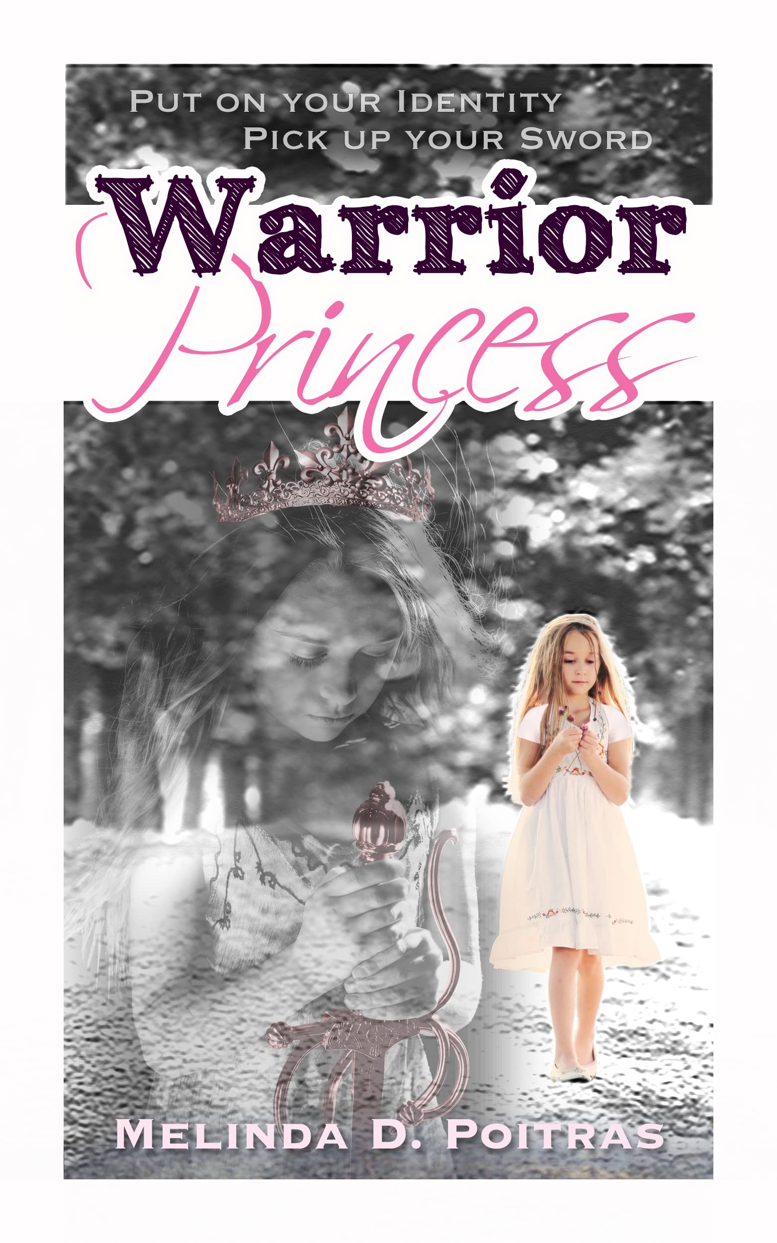 Warrior Princess: Put On Your Identity, Pick Up Your Sword (Kindle Edition)