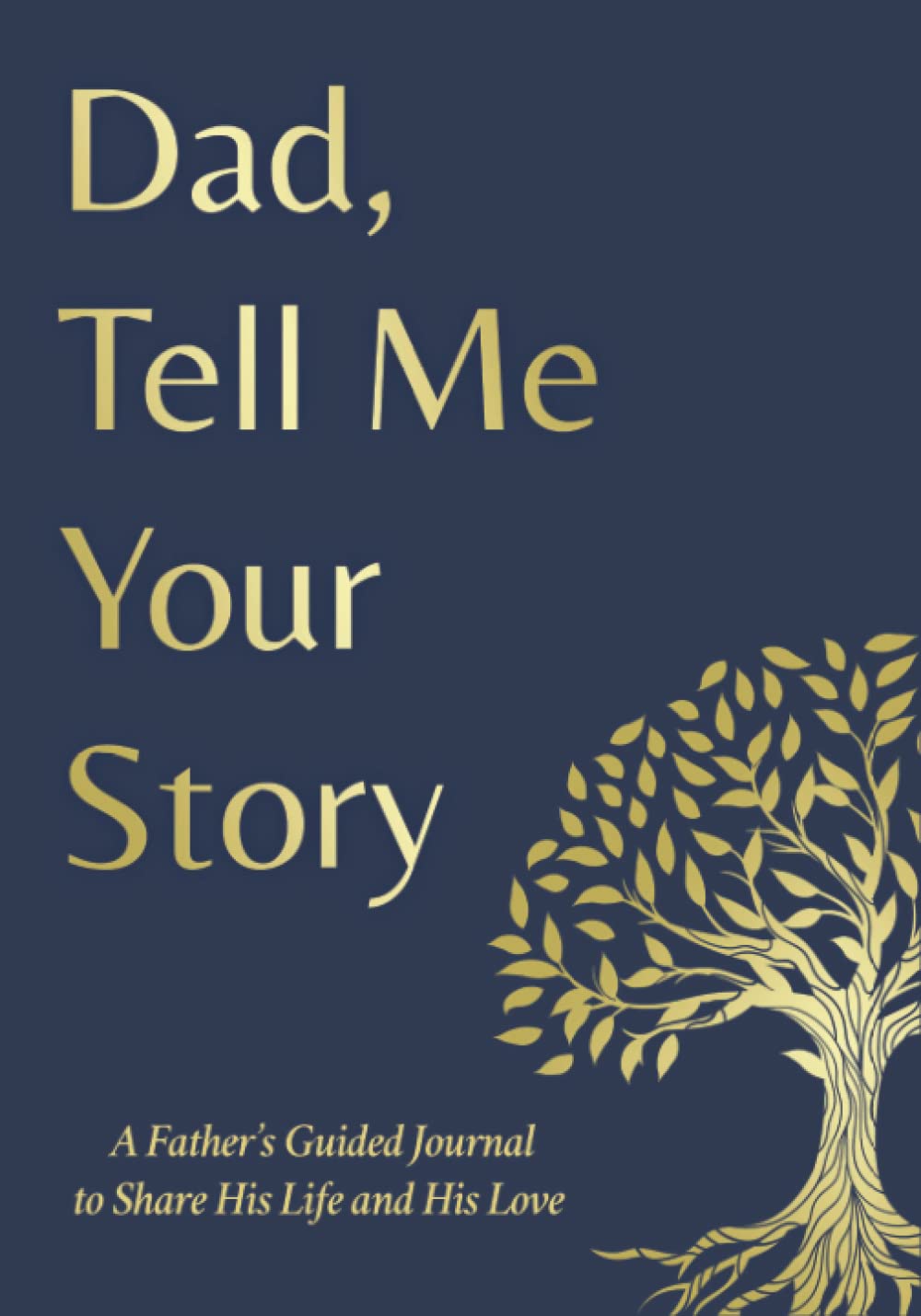 Fathers Day Gifts: Dad Tell Me Your Story: A Father's Guided Journal to Share His Life and His Love (Paperback)