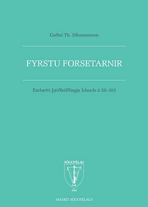 Fyrstu forsetarnir: Embætti þjóðhöfðingja Íslands á 20. öld
