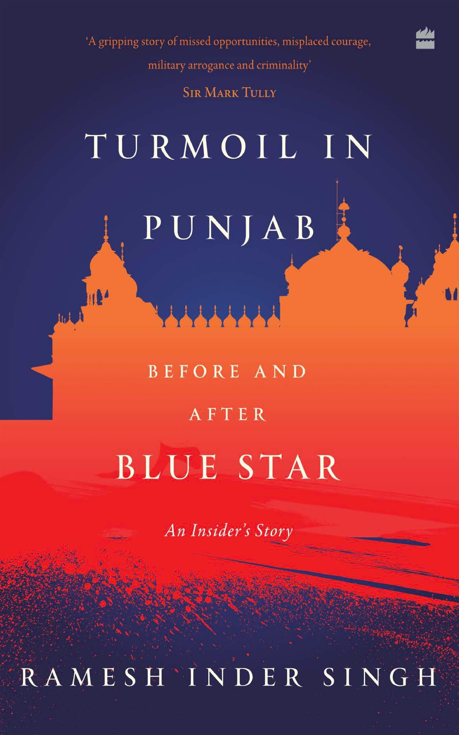 Turmoil In Punjab: Before and After Blue Star: An Insider's Story (Kindle Edition)