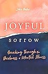 Joyful Sorrow: Br...