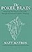 The Poker Brain: Improving Your Process at the Table Through Optimal and Exploitive Thinking