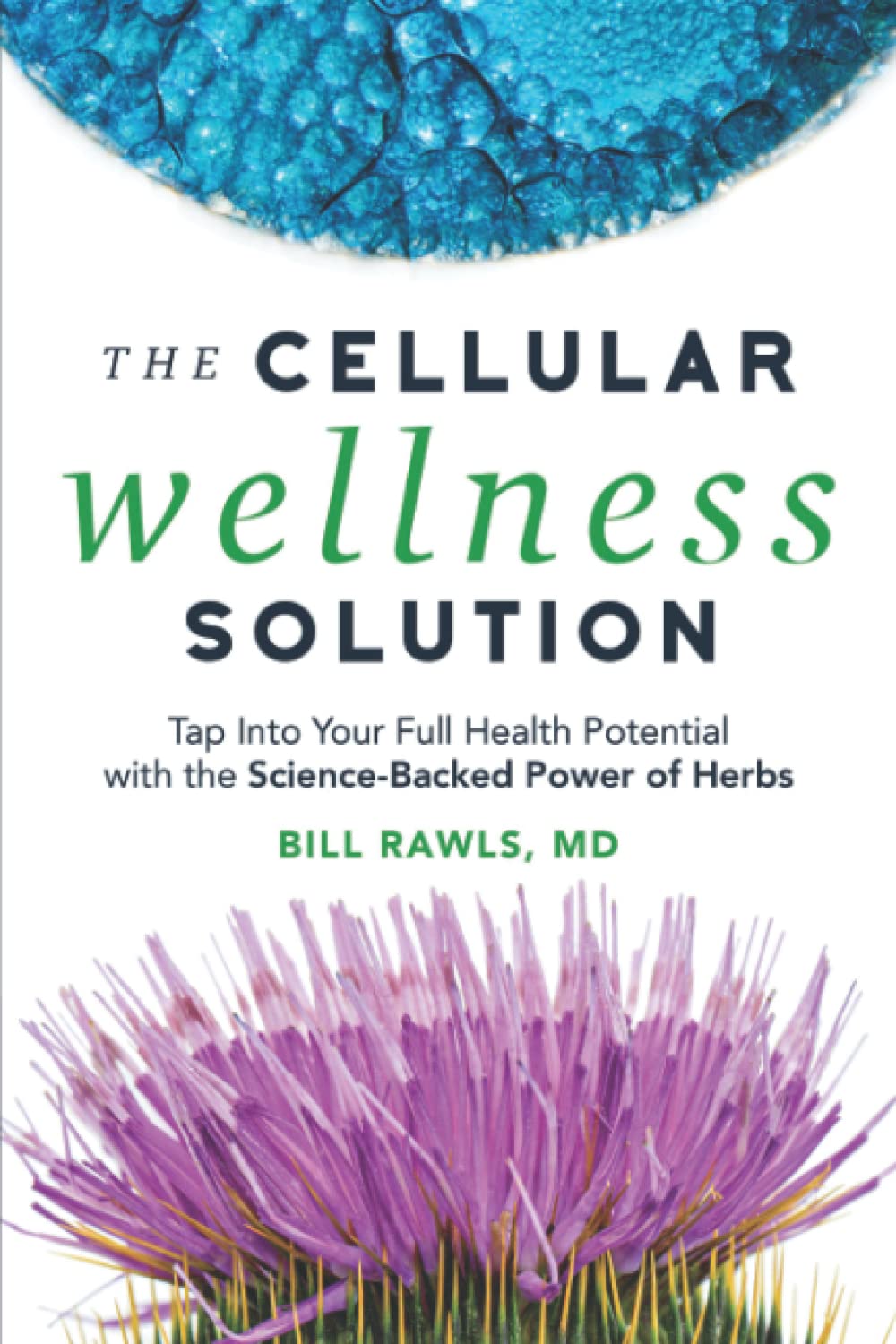 The Cellular Wellness Solution: Tap Into Your Full Health Potential with the Science-Backed Power of Herbs (Paperback)