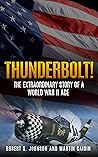 Thunderbolt! (Annotated): The Extraordinary Story of a World War II Ace Thunderbolt! (Annotated): The Extraordinary Story of a World War II Ace