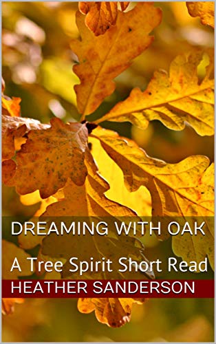 Dreaming with Oak: A Tree Spirit Short Read (Dreaming with the Plants #4)