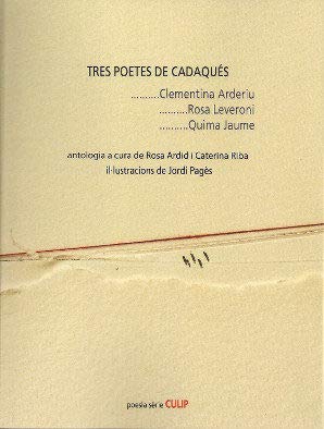 Tres poetes de Cadaqués: (Clementina Arderiu, Rosa Leveroni, Quima Jaume)