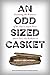 An Odd Sized Casket by Gene Hayworth