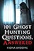 101 Ghost Hunting Questions - Answered