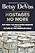Hostages No More: The Fight for Education Freedom and the Future of the American Child