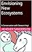 Envisioning New Ecosystems:...
