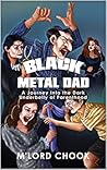 Black Metal Dad: A Journey Into the Dark Underbelly of Parenthood