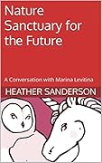Nature Sanctuary for the Future: A Conversation with Marina Levitina