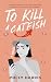 To Kill a Catfish: A Suspen...