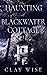 The Haunting of Blackwater Cottage (A Riveting Haunted House Mystery Series)